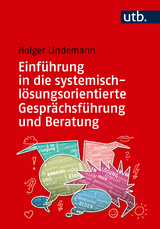 Einführung in die systemisch-lösungsorientierte Gesprächsführung und Beratung - Holger Lindemann