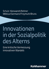 Innovationen in der Sozialpolitik des Alterns - Frank Schulz-Nieswandt, Caroline Rehner, Malte Möbius