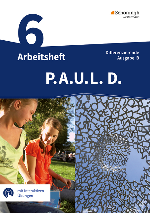 P.A.U.L. D. - Persönliches Arbeits- und Lesebuch Deutsch - Differenzierende Ausgabe für Realschulen und Gemeinschaftsschulen in Baden-Württemberg - Michaela Anthony, Michael Aßmann, Christiane Awakowicz, Patricia Drewes, Thorsten Frevert, Anne Gasch-Sigge, Eva Gierse-Beyer, Tanja Heinemann, Katharine Pappas, Frank Radke, Manuel Rahmann, Elisabeth Roth-Rings, Wolfgang Sprink, Juliane Tacke, Christina van Hove, Katja Wiertz, Martin Zurwehme, Johannes Diekhans