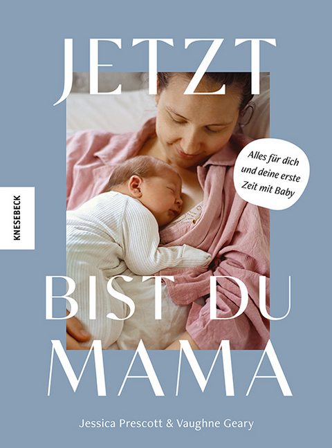 Jetzt bist du Mama - Jessica Prescott, Vaughne Geary