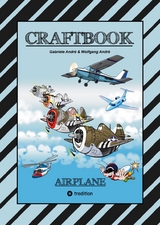 CRAFTBOOK - 100 TOLLE MOTIVE DER LUFTFAHRT - KREATIV LERNEN UND MALEN - RÄTSEL - SPIELE - AUFGABEN - FLUGZEUGE - Gabriele André, Wolfgang André