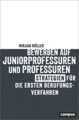 Bewerben auf Juniorprofessuren und Professuren - Mirjam Müller