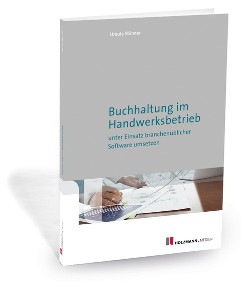 Buchhaltung im Handwerksbetrieb unter Einsatz branchenüblicher Software umsetzen - Ursula Männer