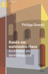 Bauen am nationalen Haus - Philipp Oswalt