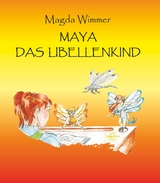 Maya - das Libellenkind - Magda Wimmer