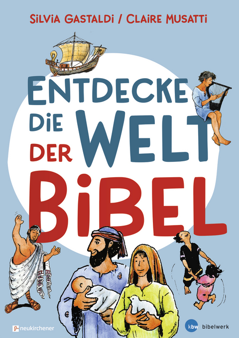 Entdecke die Welt der Bibel - Silvia Gastaldi, Claire Musatti