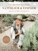 Eat better not less– natürlich & einfach - Nadia Damaso