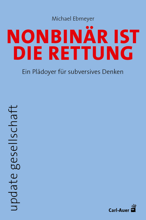 Nonbinär ist die Rettung - Michael Ebmeyer