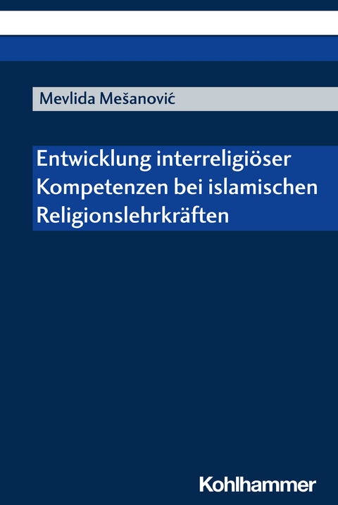 Entwicklung interreligiöser Kompetenzen bei islamischen Religionslehrkräften - Mevlida Mesanovic