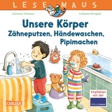 LESEMAUS 169: Unsere Körper – Zähneputzen, Händewaschen, Pipimachen - Christian Tielmann