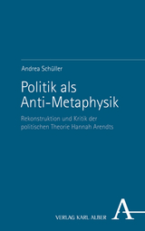 Politik als Anti-Metaphysik - Andrea Schüller