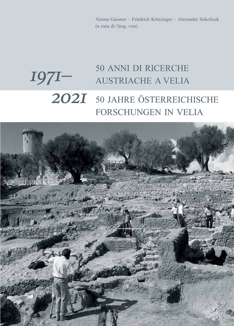 1971-2021: 50 anni di ricerche Austriache a Velia / 1971-2021: 50 Jahre Österreichische Forschungen in Velia - 