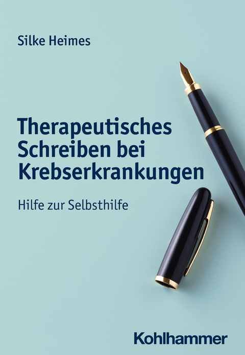 Therapeutisches Schreiben bei Krebserkrankungen - Silke Heimes