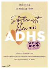 Selbstbewusst leben mit ADHS - Sari Solden, Michelle Frank