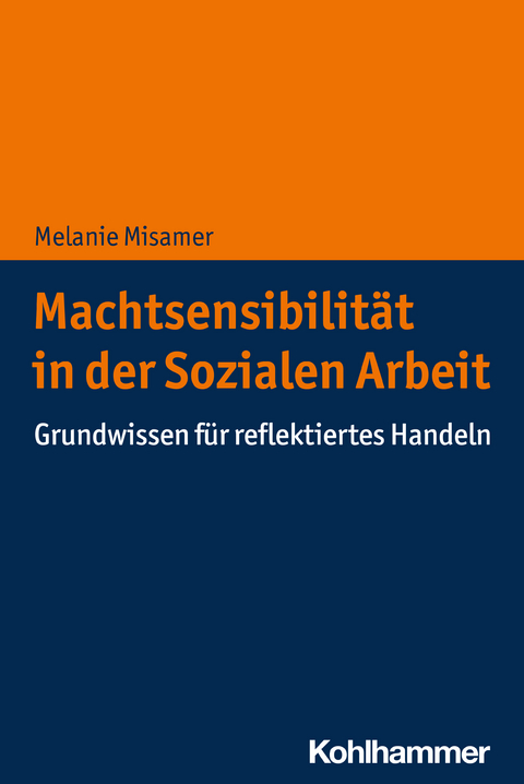 Machtsensibilität in der Sozialen Arbeit - Melanie Misamer