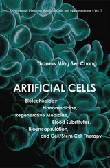 Artificial Cells: Biotechnology, Nanomedicine, Regenerative Medicine, Blood Substitutes, Bioencapsulation, And Cell/stem Cell Therapy - Thomas Ming Swi Chang