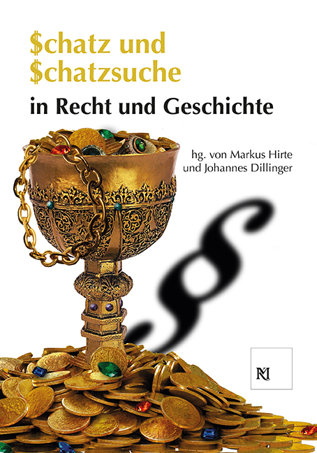 Schatz und Schatzsuche in Recht und Geschichte - 