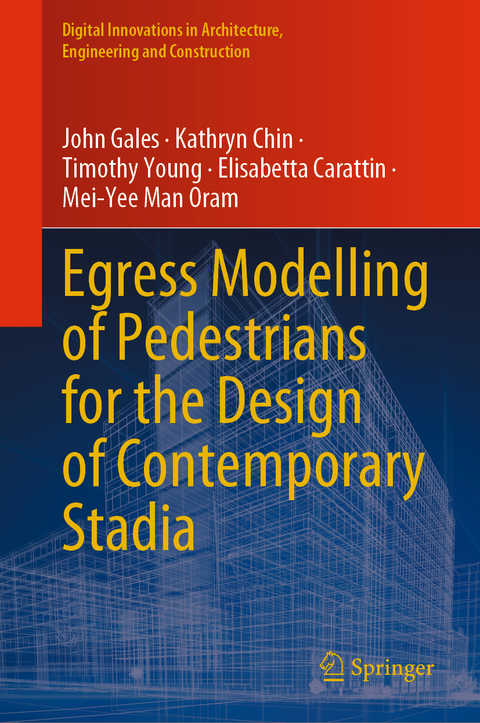 Egress Modelling of Pedestrians for the Design of Contemporary Stadia - John Gales, Kathryn Chin, Timothy Young, Elisabetta Carattin, Mei-Yee Man Oram