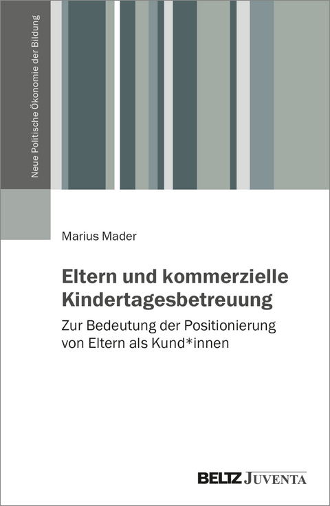 Eltern und kommerzielle Kindertagesbetreuung - Marius Mader