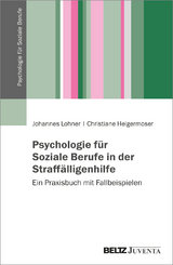 Psychologie für Soziale Berufe in der Straffälligenhilfe - Johannes Lohner, Christiane Heigermoser