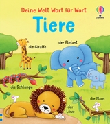 Deine Welt Wort für Wort: Tiere - Felicity Brooks