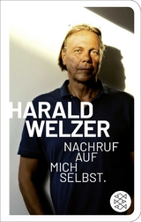 Nachruf auf mich selbst. - Harald Welzer