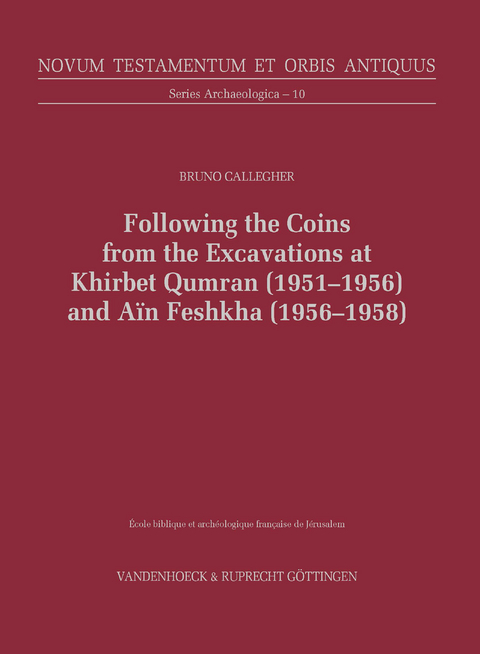 Following the Coins from the Excavations at Khirbet Qumran (1951–1956) and Aïn Feshkha (1956–1958) - Bruno Callegher