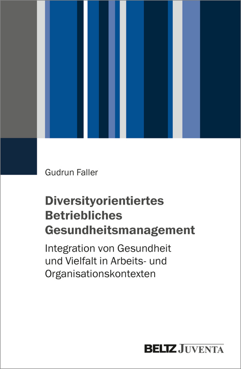 Diversityorientiertes Betriebliches Gesundheitsmanagement - Gudrun Faller