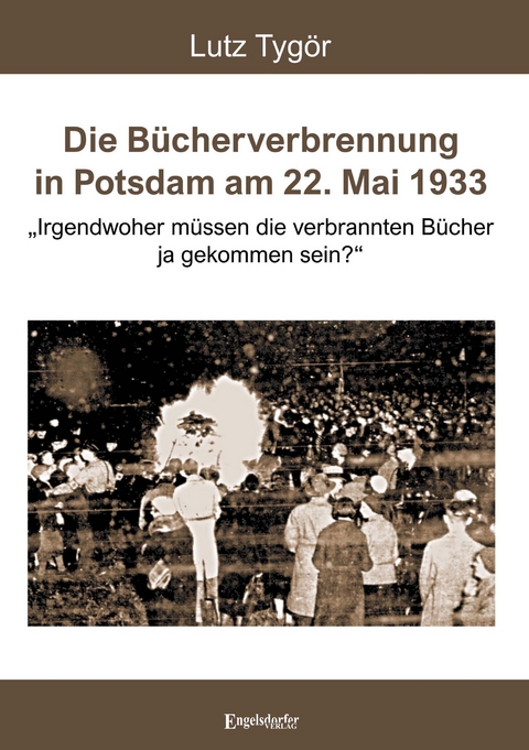 Die Bücherverbrennung in Potsdam am 22. Mai 1933 - Lutz Tygör