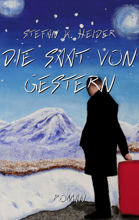 Die Saat von gestern - Stefan K. Heider