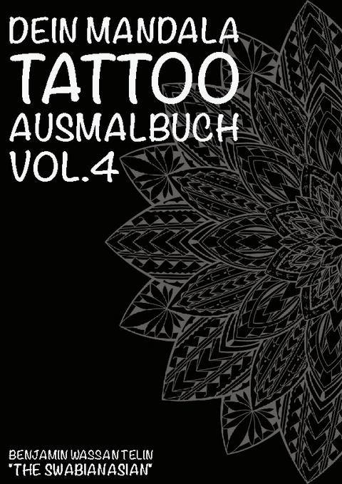 Dein Mandala Tattoo Ausmalbuch Vol.4 - Benjamin Wassan Telin