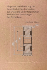 Diagnose und Förderung der berufsfachlichen Kompetenz zur Erfassung und Interpretation Technischer Zeichnungen bei Technikern - Eberhard Hüster