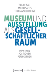 Museum und Ausstellung als gesellschaftlicher Raum - 