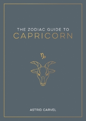 The Zodiac Guide to Capricorn - Astrid Carvel