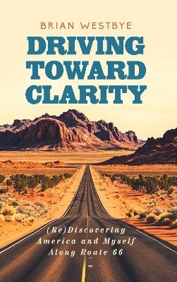 Driving Toward Clarity - Brian Westbye