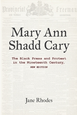 Mary Ann Shadd Cary – The Black Press and Protest in the Nineteenth Century, New Edition - Jane Rhodes