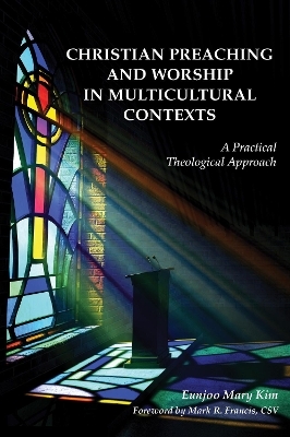 Christian Preaching and Worship in Multicultural Contexts - Eunjoo Mary Kim