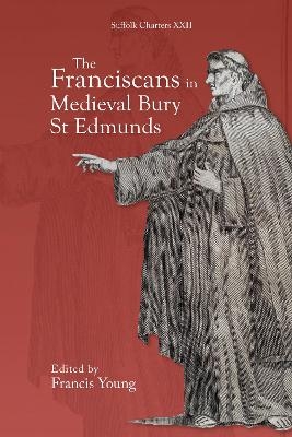 The Franciscans in Medieval Bury St Edmunds - 