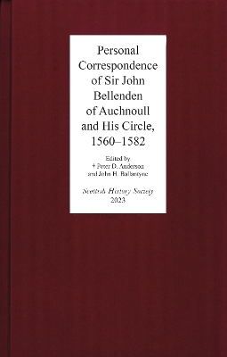 Personal Correspondence of Sir John Bellenden of Auchnoull and His Circle, 1560-1582 - 