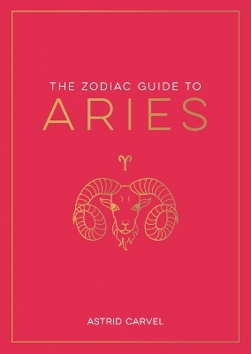 The Zodiac Guide to Aries - Astrid Carvel