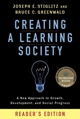 Creating a Learning Society - Joseph E. Stiglitz, Bruce Greenwald