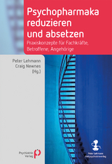 Psychopharmaka reduzieren und absetzen - Peter Lehmann, Craig Newnes