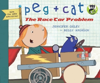 Peg + Cat: The Race Car Problem - Jennifer Oxley, Billy Aronson