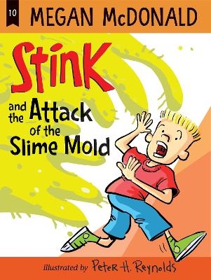 Stink and the Attack of the Slime Mold - Megan McDonald