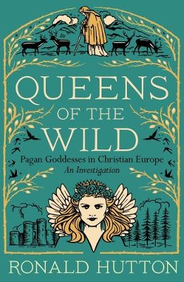 Queens of the Wild - Ronald Hutton