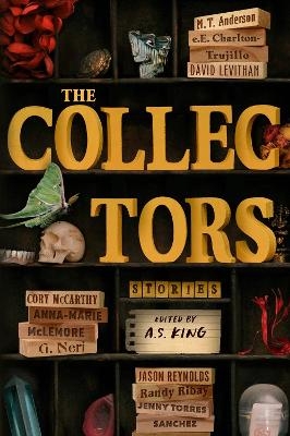 The Collectors: Stories - M. T. Anderson, e.E. Charlton-Trujillo, A.S. King, David Levithan