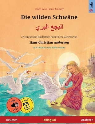 Die wilden Schwäne - Albajae albary (Deutsch - Arabisch). Nach einem Märchen von Hans Christian Andersen - Ulrich Renz