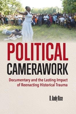 Political Camerawork - David A. Rice