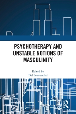 Psychotherapy and Unstable Notions of Masculinity - 