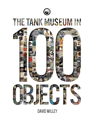 The Tank Museum in 100 Objects - David Willey